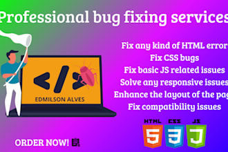 provide professional bug fixing services for CSS HTML or js