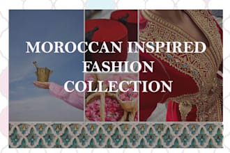 create unique fashion collections with a moroccan touch