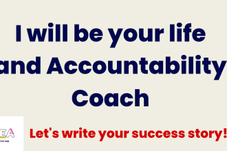 be your life coach and accountability coach