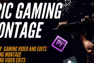 edit funny gaming videos, montages,twitch highlights