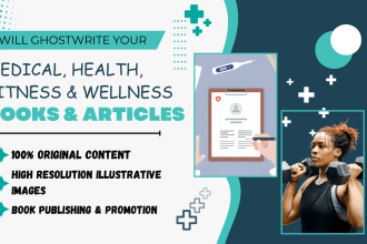 be your medical, health, fitness and wellness ebook and article ghost writer