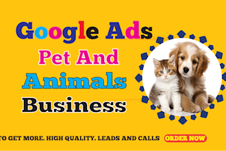 run google ads or pet businesses to get more calls and leads