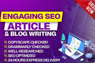 write engaging SEO article writing or content writing in 24 hours