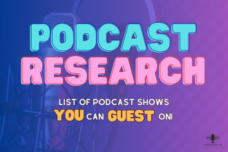 research and send you a list of podcasts you can guest on