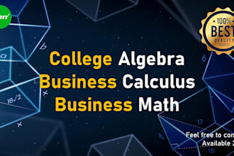 assist in college algebra, business math, and business calculus