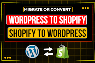 convert or migrate shopify to wordpress and wordpress to shopify