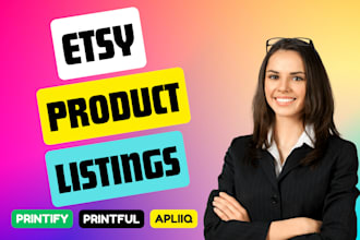 create SEO optimized etsy product listings, manage your etsy shop, etsy listings