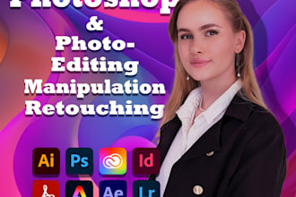 do any photoshop editing, retouching, and photo manipulation