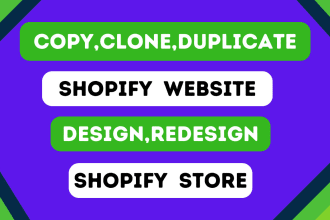 clone shopify store, copy shopify store, design and redesign shopify store