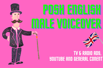 provide a posh english voice over