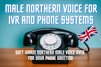 provide a male northern voice for your phone system