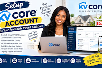 be your real estate virtual assistant, setup kv core account,  kvcore website