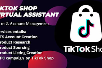 be your virtual assistant for tiktok shop, manage tiktok ads and brand ppc