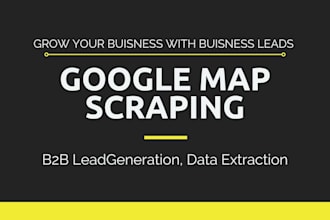 do google map scraping,lead generation, b2b, data extraction, scraper,email list