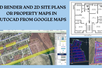 create 3d render or 2d site plans or property maps in autocad from google maps
