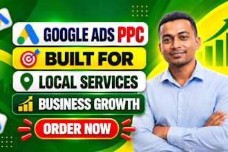 setup and manage google ads PPC for local business to reach the right customers