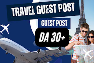 provide high da travel guest post with  do follow travel backlinks