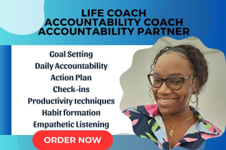 be your life coach, accountability coach and partner