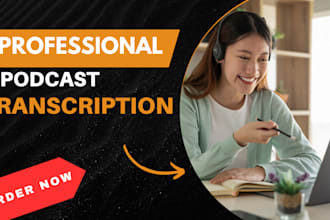 transcribe monthly podcasts and youtube audio or videos