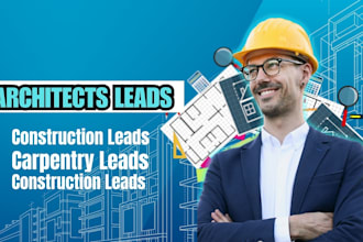 deliver manually verified architects, construction leads, and carpentry leads