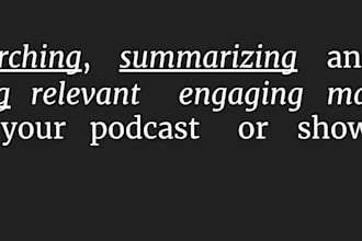 do research and write content notes for engaging podcast episodes