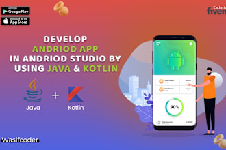 develop android mobile app in android studio using java and kotlin