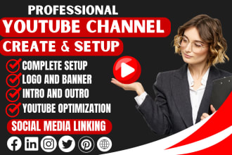 create and setup youtube channel with full optimize