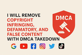 remove copyright infringing, defamatory, and false content with dmca takedown