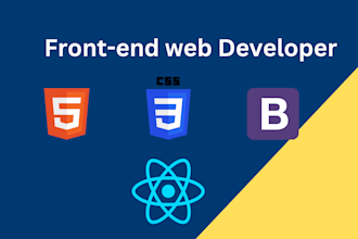 be your front end developer in HTML, CSS, bootstrap or react and bootstrap
