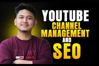 optimize youtube video, SEO and channel management and thumbnail