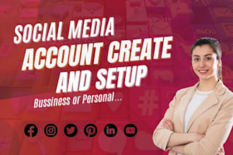 create and setup social media accounts for your business or personal