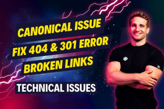 fix 404 errors, broken links, 301 redirect, indexing and canonical issues