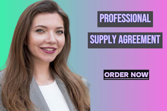 write strong supply or distribution agreements