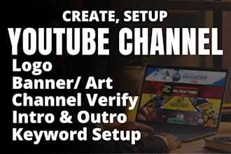 create and setup youtube channel with logo, art, intro, outro