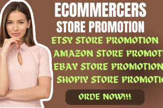 etsy store promotion, shopify marketing, amazon store, ebay store, shopify store