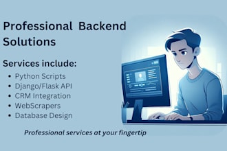 develop professional python scripts, django flask apis and backend solutions