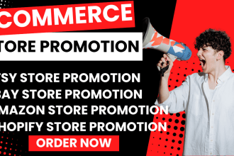 promote shopify store, etsy, ebay, amazon ecommerce website to increase sales