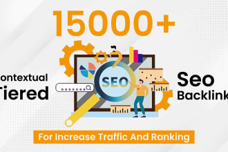 build 15000 tier 2 and tier 3 contextual backlinks for SEO higher ranking