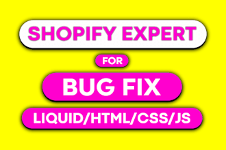 be your shopify expert for bug fix and custom html css js liquid coding
