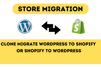 clone transfer wordpress to shopify or migrate from shopify to wordpress