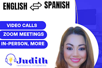 provide live translation, interpreter english to spanish virtually or in person