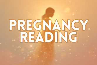 provide a detailed pregnancy psychic reading for you
