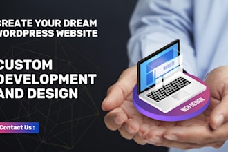 create your dream wordpress website, custom development and design