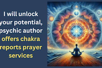 unlock your potential, psychic author offers chakra reports prayer services