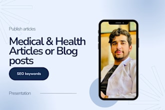 write medical and health articles or blog posts