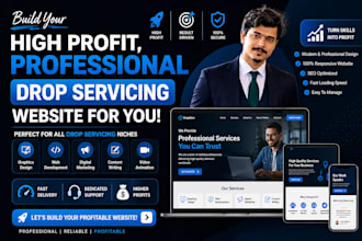 build a high profit, professional drop servicing website for you