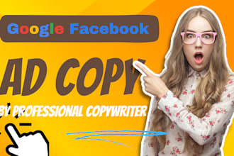 write high converting google ad copy or facebook ad copy for your campaign