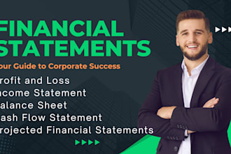 prepare financial statements, projections and financial analysis