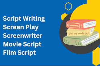 write movie script for u ,script writing, screen play