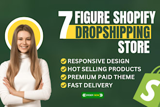 build 7 figure shopify dropshipping store, shopify website